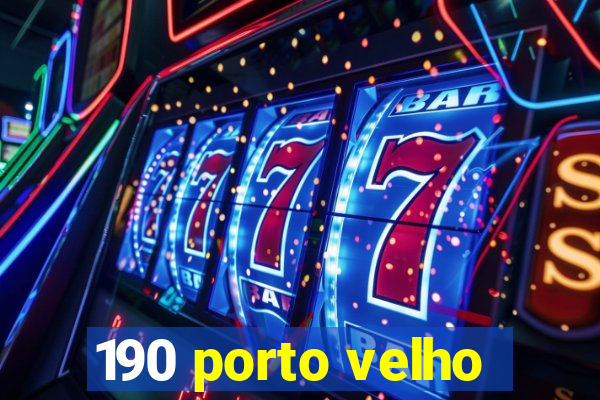 190 porto velho