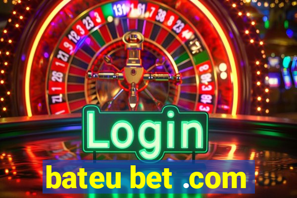 bateu bet .com