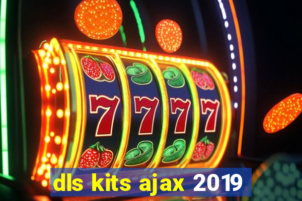 dls kits ajax 2019