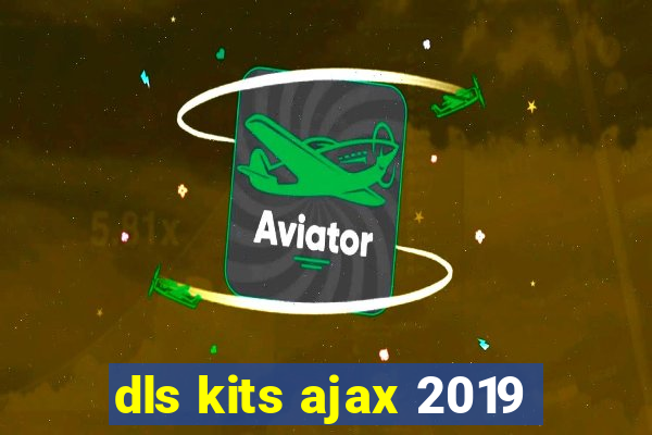 dls kits ajax 2019