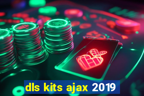 dls kits ajax 2019