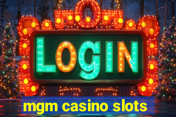 mgm casino slots