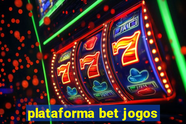 plataforma bet jogos