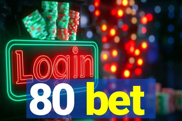 80 bet