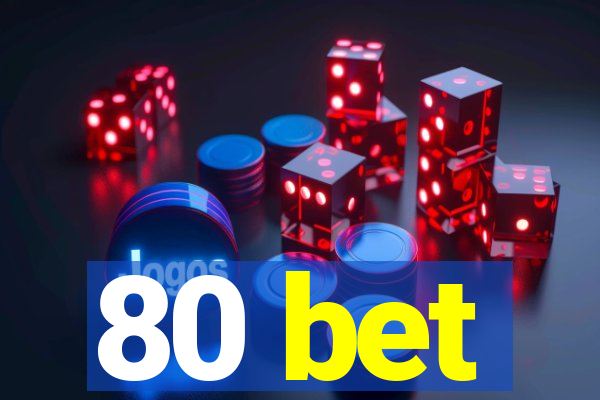 80 bet