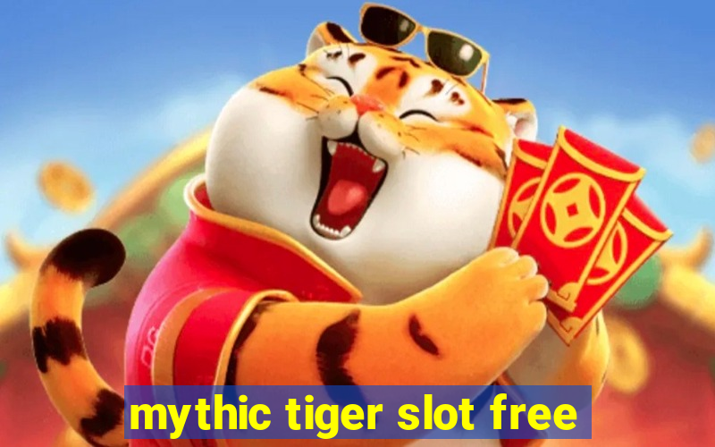 mythic tiger slot free