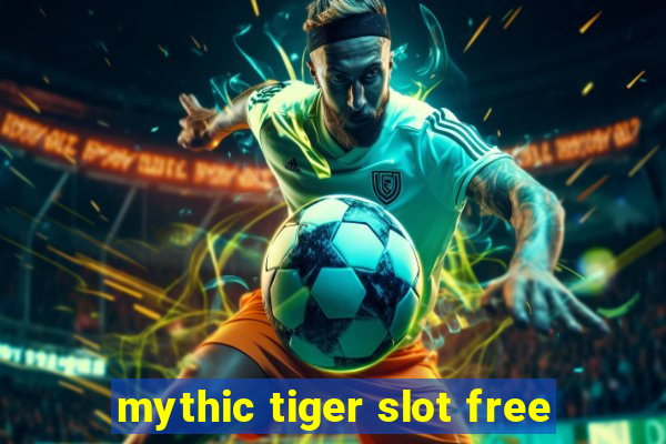 mythic tiger slot free