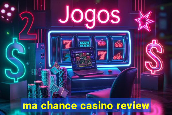 ma chance casino review