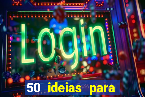 50 ideias para ganhar dinheiro