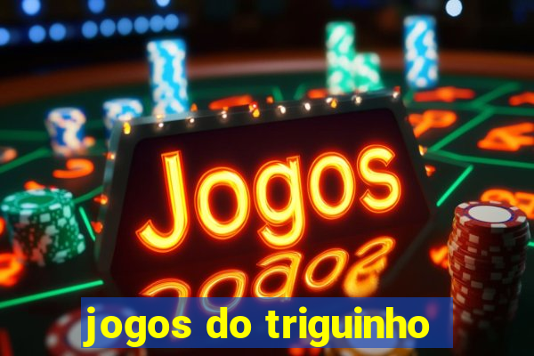 jogos do triguinho