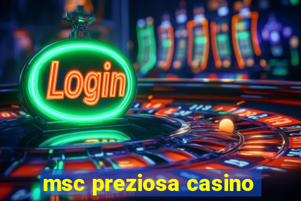 msc preziosa casino