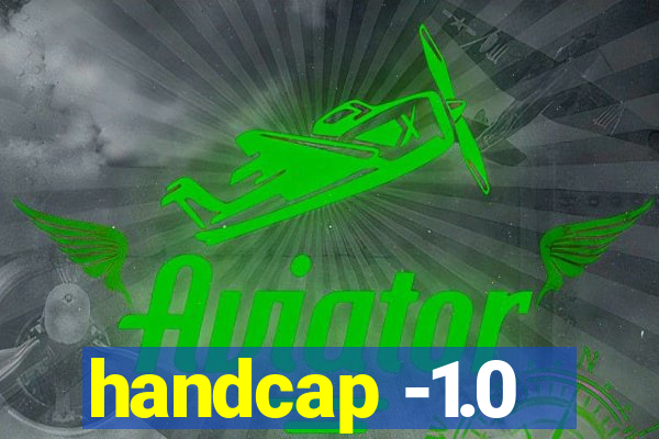 handcap -1.0