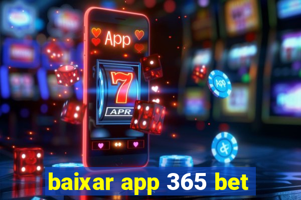 baixar app 365 bet