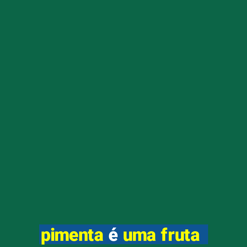 pimenta é uma fruta