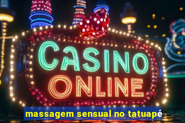 massagem sensual no tatuapé