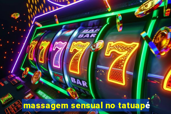 massagem sensual no tatuapé