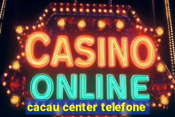 cacau center telefone