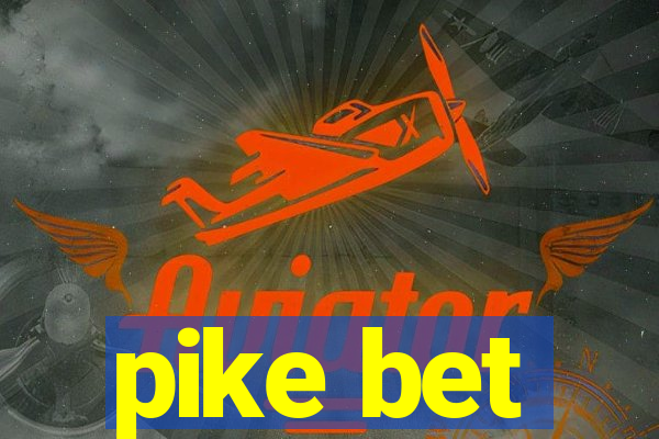 pike bet