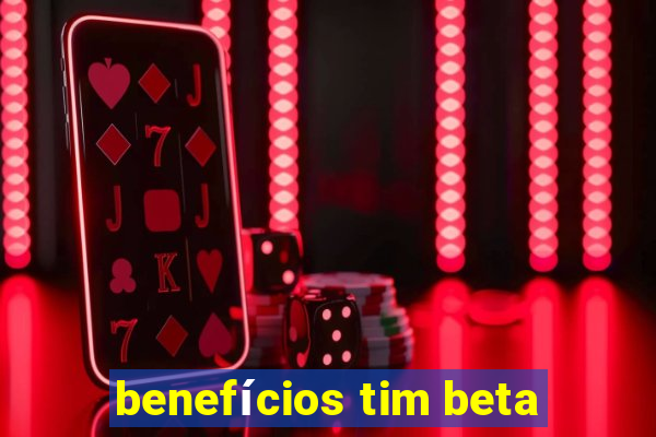 benefícios tim beta