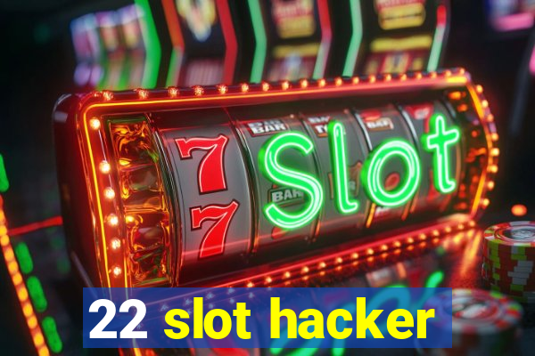 22 slot hacker