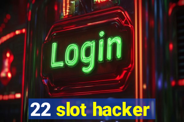 22 slot hacker