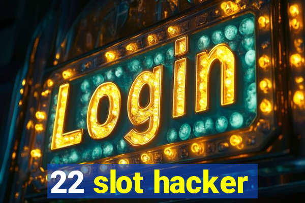 22 slot hacker