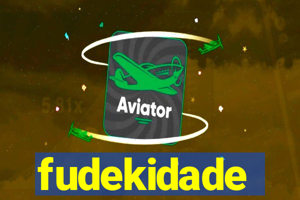 fudekidade