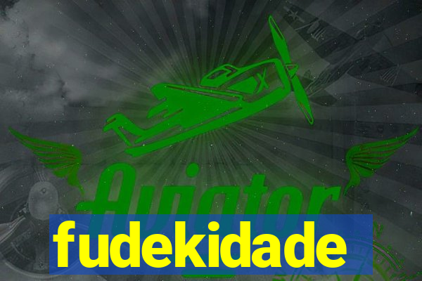 fudekidade