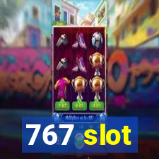 767 slot