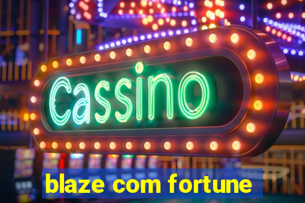 blaze com fortune