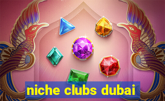 niche clubs dubai