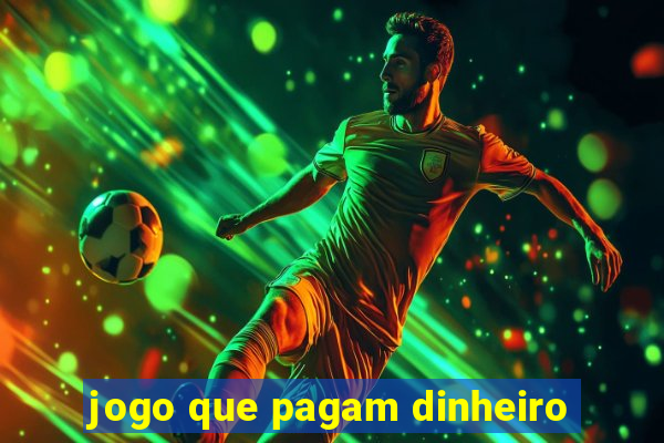 jogo que pagam dinheiro