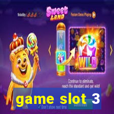 game slot 3