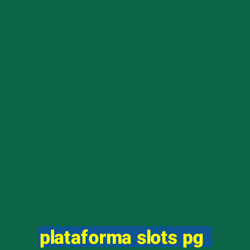 plataforma slots pg