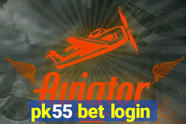 pk55 bet login