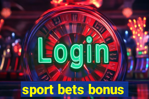 sport bets bonus