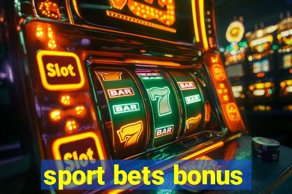 sport bets bonus