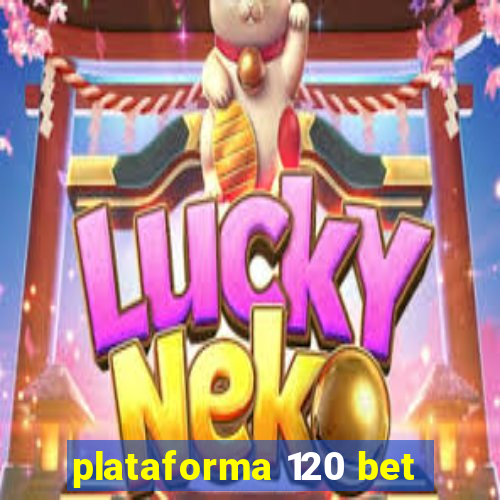 plataforma 120 bet