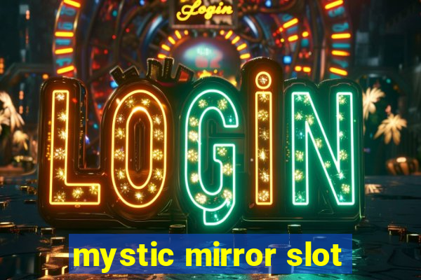 mystic mirror slot