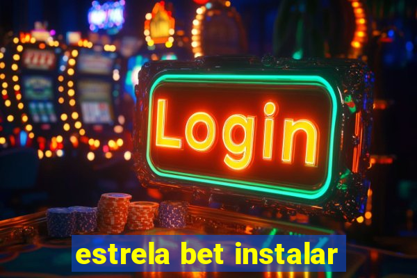 estrela bet instalar