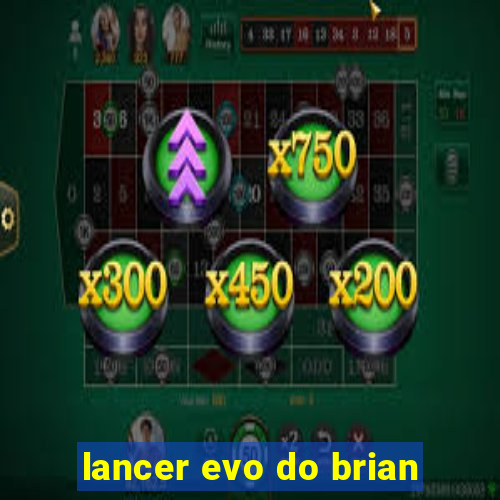 lancer evo do brian