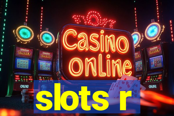 slots r