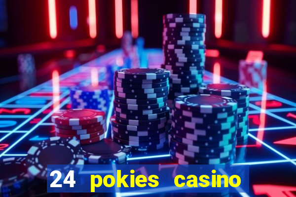 24 pokies casino play online