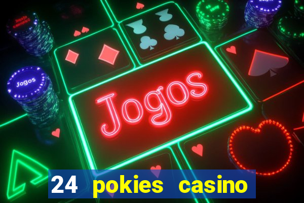 24 pokies casino play online