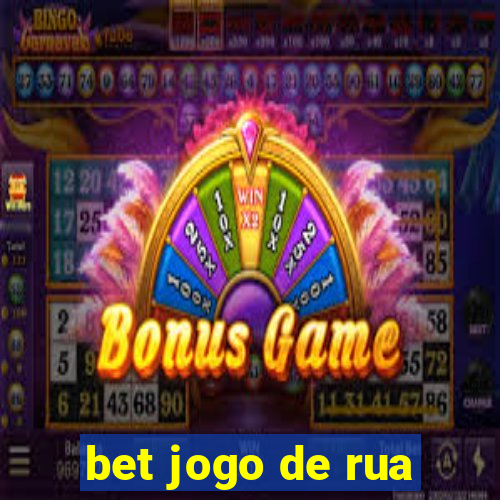 bet jogo de rua