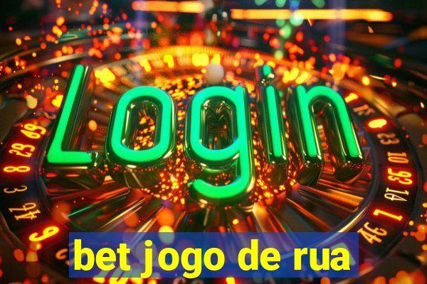 bet jogo de rua