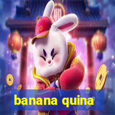 banana quina