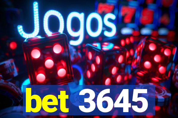 bet 3645