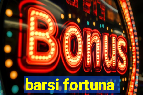 barsi fortuna