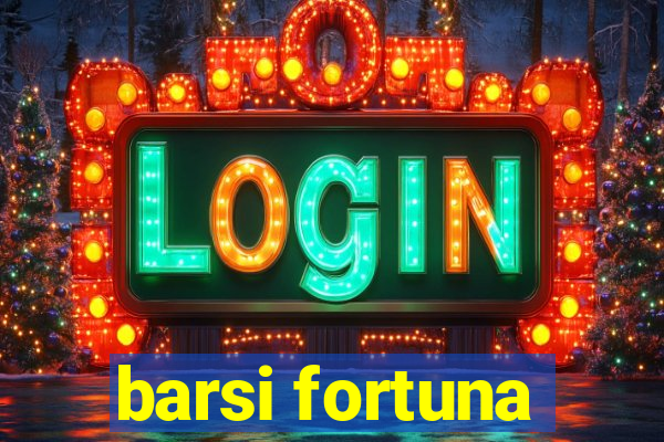 barsi fortuna